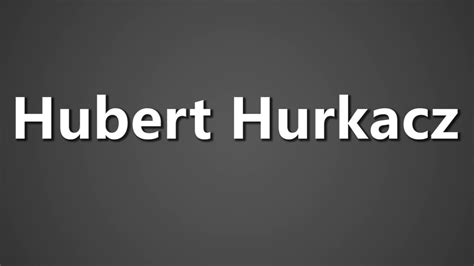 how to pronounce hubert hurkacz.